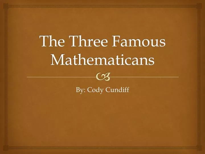 the three famous mathematicans