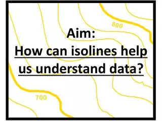 Aim: How can isolines help us understand data?