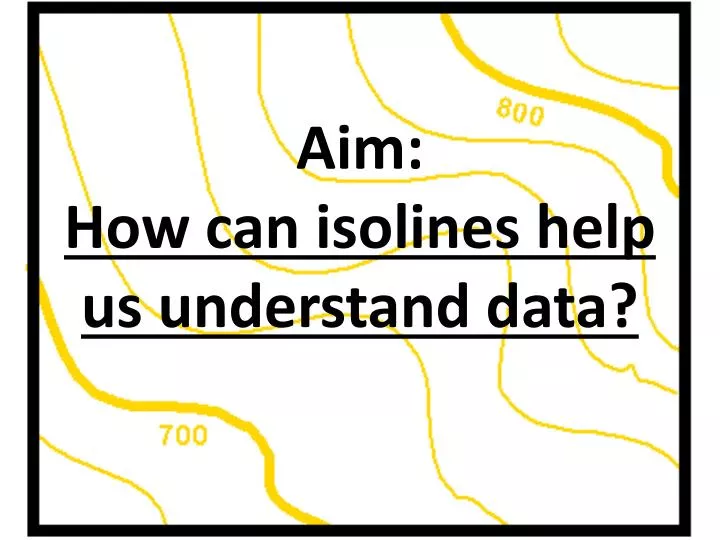 aim how can isolines help us understand data