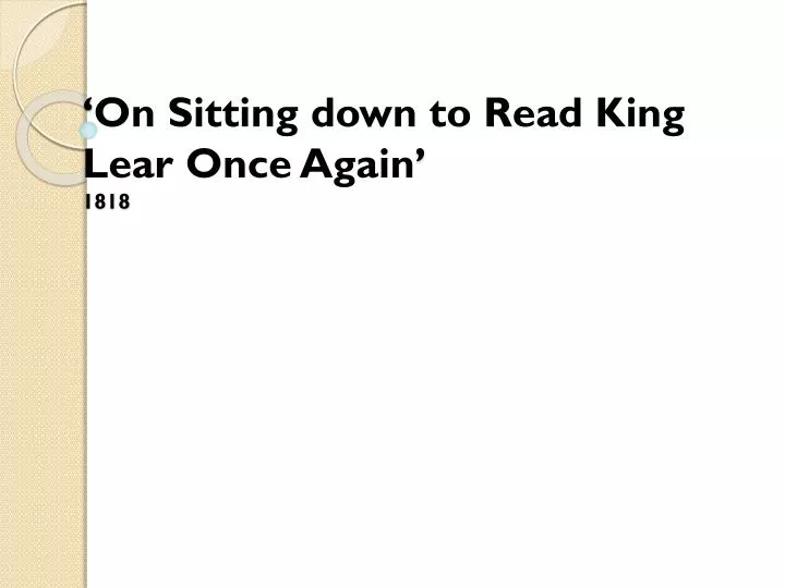 on sitting down to read king lear once again 1818