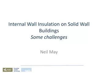 Internal Wall Insulation on Solid Wall Buildings Some challenges