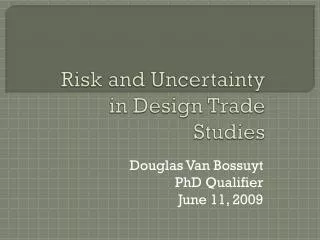 Risk and Uncertainty in Design Trade Studies