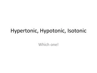 Hypertonic, Hypotonic, Isotonic