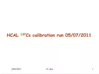 HCAL 137 Cs calibration run 05/07/2011