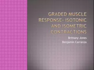 Graded Muscle Response- Isotonic and Isometric Contractions
