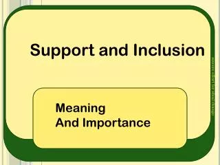 Support and Inclusion