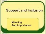 Support and Inclusion - slide 1