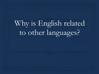 Why is English related to other languages?
