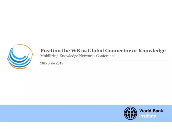 position the wb as global connector of knowledge mobilizing knowledge networks conference