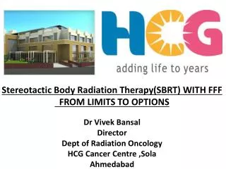 Stereotactic Body Radiation Therapy(SBRT) WITH FFF FROM LIMITS TO OPTIONS Dr Vivek Bansal