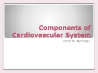 Components of Cardiovascular System