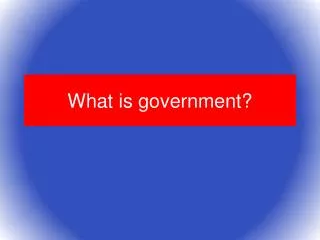 What is government?
