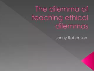 The dilemma of teaching ethical dilemmas