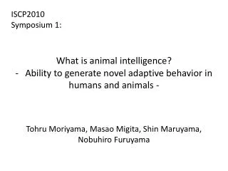 ISCP2010 Symposium 1: What is animal intelligence?