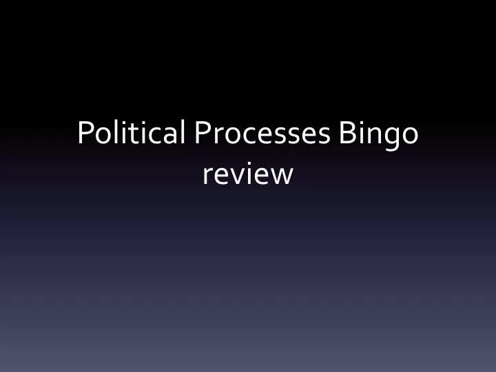 political processes bingo review
