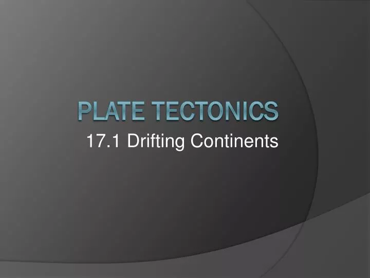 17 1 drifting continents