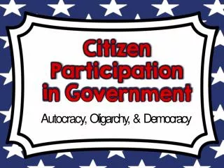 Autocrac y , Oligarchy, &amp; Democracy