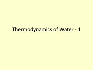 Thermodynamics of Water - 1