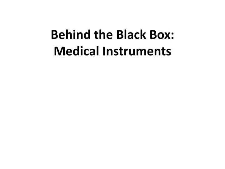 behind the black box medical instruments