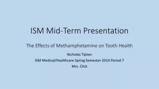 ISM Mid-Term Presentation The Effects of Methamphetamine on Tooth Health