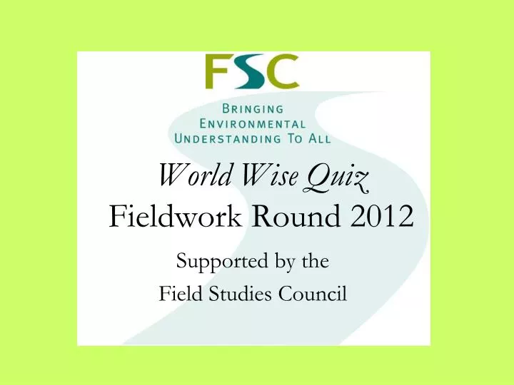 world wise quiz fieldwork round 2012
