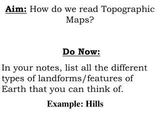 Aim: How do we read Topographic Maps? Do Now: