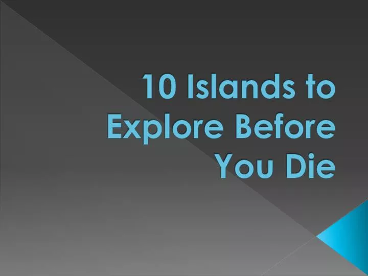 10 islands to explore before you die