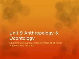 Unit 9 Anthropology &amp; Odontology