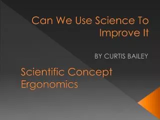Can We Use Science To Improve It