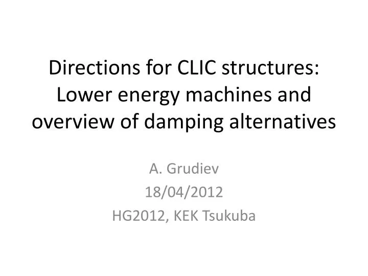 directions for clic structures lower energy machines and overview of damping alternatives