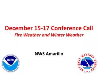 December 15-17 Conference Call Fire Weather and Winter Weather