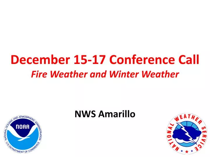 december 15 17 conference call fire weather and winter weather