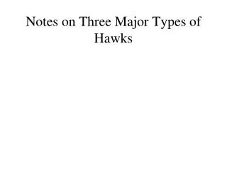 Notes on Three Major Types of Hawks
