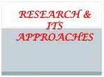 RESEARCH &amp; ITS APPROACHES - slide 1