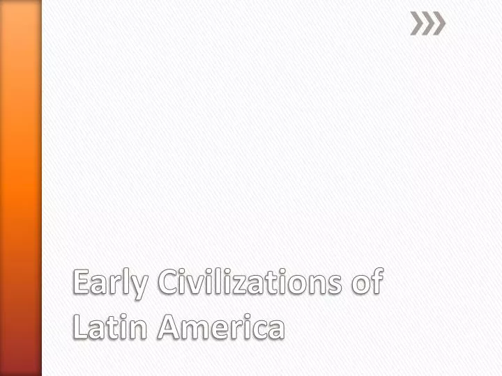 early civilizations of latin america