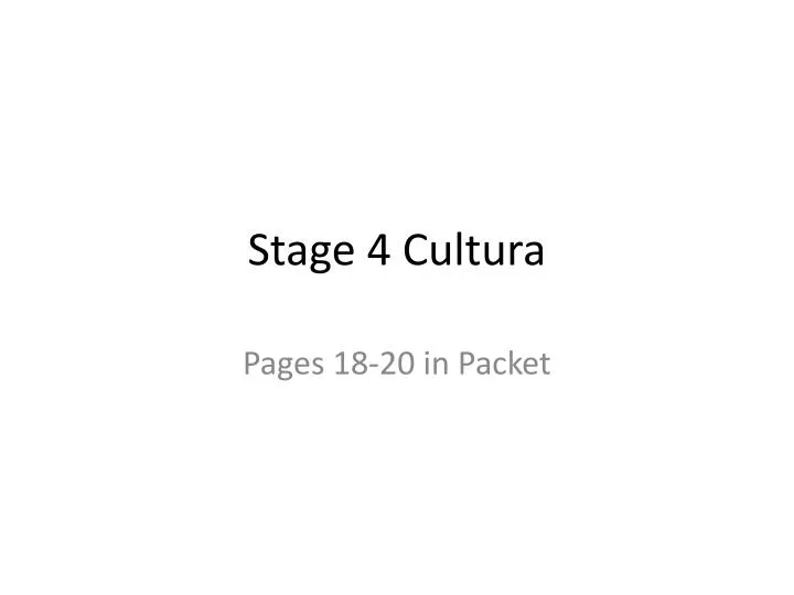 stage 4 cultura