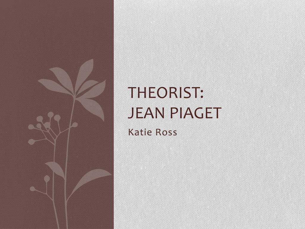 PPT - Theorist: Jean Piaget PowerPoint Presentation, free download - ID ...
