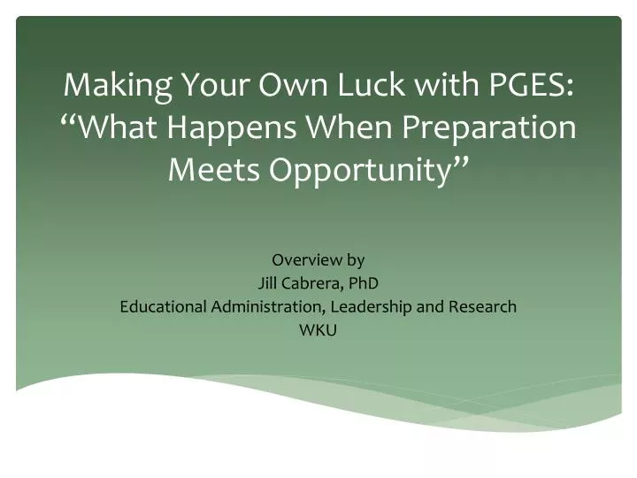 making your own luck with pges what happens when preparation meets opportunity
