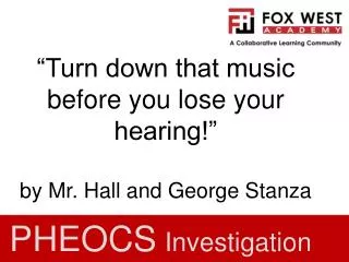 “Turn down that music before you lose your hearing!” by Mr. Hall and George Stanza