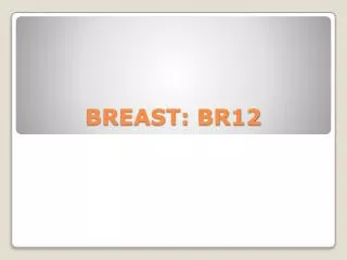 BREAST: BR12