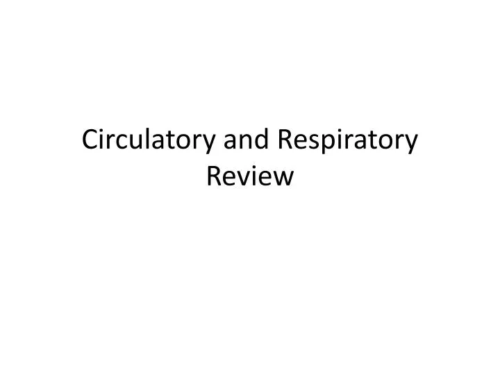 circulatory and respiratory review