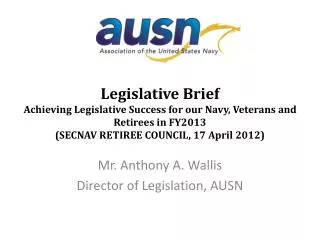 Mr. Anthony A. Wallis Director of Legislation, AUSN