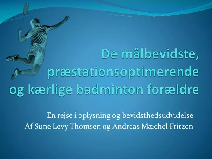 de m lbevidste pr stationsoptimerende og k rlige badminton for ldre