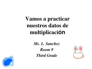 Vamos a practicar nuestros datos de multiplicaci ón