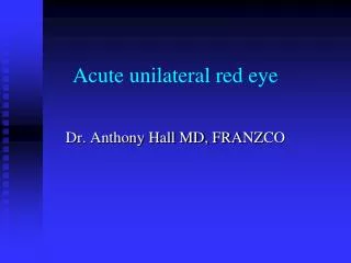 Acute unilateral red eye