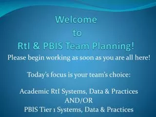 Welcome to RtI &amp; PBIS Team P lanning!