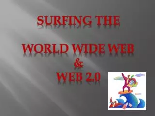 Surfing the World Wide Web &amp; Web 2.0