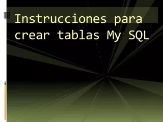 instrucciones para crear tablas my sql