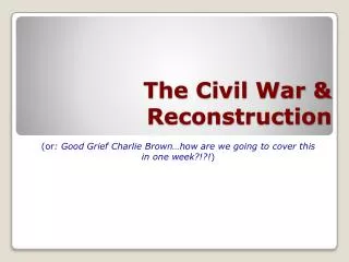 The Civil War &amp; Reconstruction