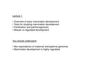 Lecture 1 Overview of early mammalian development Tools for studying mammalian development